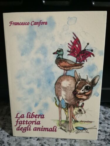 La libera fattoria degli animali di Francesco Canfora, 2003, Mazzone Ed. -F