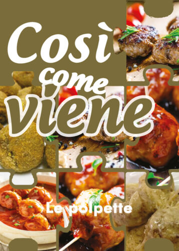 Cosi come viene. Le polpette di Alessandra Benassi, 2019, Youcanprint