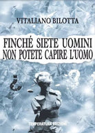 Finch siete uomini non potete capire l uomo di Vitaliano Bilotta