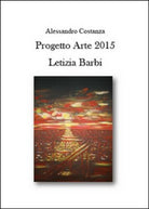 Progetto Arte 2015. Letizia Barbi di Alessandro Costanza, 2015 - ER