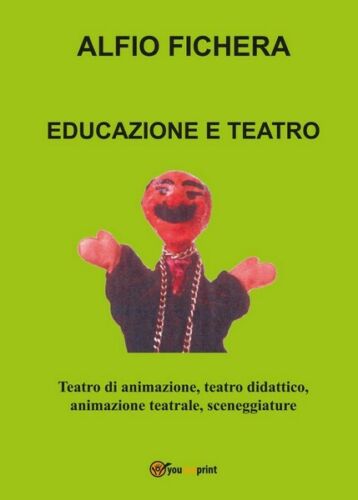 Educazione e Teatro, di Alfio Fichera, 2017, Youcanprint - ER
