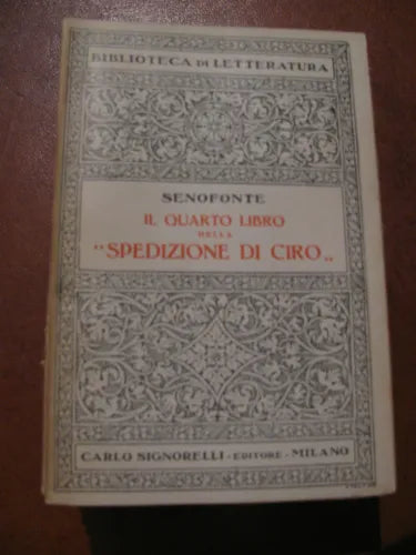 SENOFONTE IL QUARTO LIBRO DELLA SPEDIZIONE DI CIRO ( 1941 )