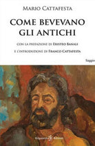 Come bevevano gli antichi di Mario Cattafesta, 2020, Gilgamesh Edizioni