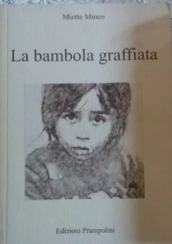 LA BAMBOLA GRAFFIATA- MIETTE MINEO - EDIZIONI PRAMPOLINI - 2009 - P