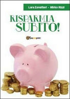 Risparmia subito! di Mirko Rizzi, Lara Zavatteri, 2013, Youcanprint