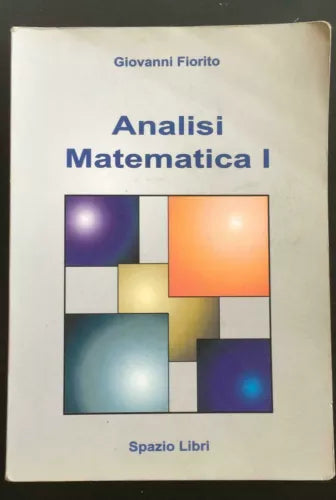 Analisi Matematica I - Giovanni Fiorito, Spazio Libri - P