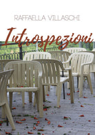 Introspezioni - di Raffaella Villaschi, 2019, Youcanprint