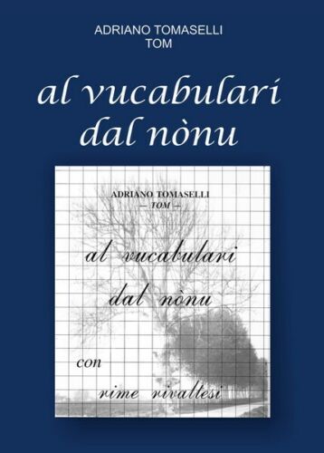 Al vucabulari dal nonu, di Adriano Tomaselli, 2018, Youcanprint - ER