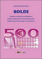 Soldi come evitare di perderli come cercare di guadagnarli