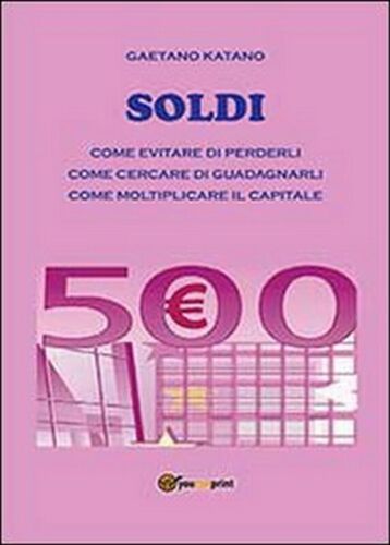 Soldi come evitare di perderli come cercare di guadagnarli