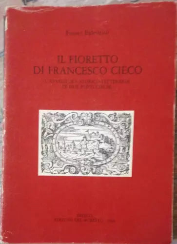 Il fioretto di Francesco Cieco con dedica -Fausto Balestrini-del Moretto-1984- S