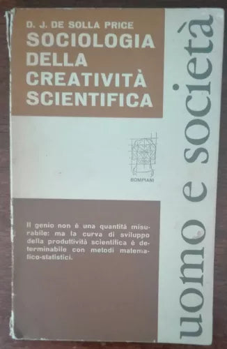 Sociologia della creativita scientifica - D.J. De Solla Price - Bompiani,1967-A