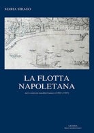 La flotta napoletana - Maria Sirago, 2018, Licosia