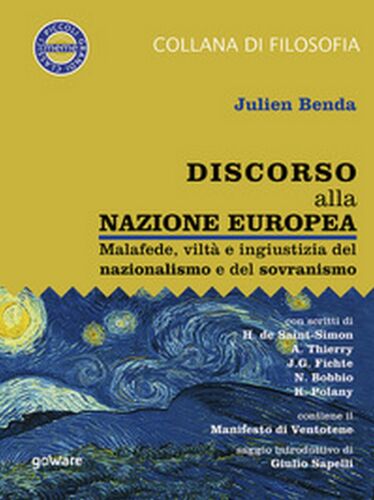 Discorso alla nazione europea. Malafede, vilta e ingiustizia del nazionalismo