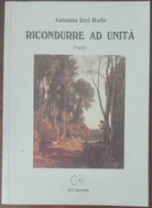 Ricondurre ad unita - Antonia Izzi Rufo - Il Convivio,2006 - A