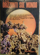 C.GALLI - ORIZZONTI SUL MONDO - ED:MALIPIERO - PRIMA EDIZIONE, 1971 )