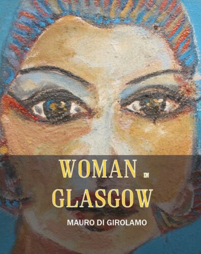 Woman in Glasgow - di Mauro Di Girolamo, 2017, Youcanprint - ER