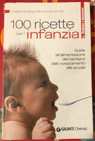 Cento ricette per l infanzia Guida all alimentazione del bambino dallo svezzame
