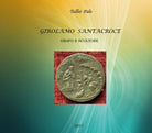Girolamo Santacroce - Orafo e scultore di Tullio Palo, 2018, Youcanprint - ER