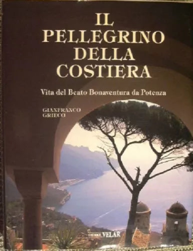 IL PELLEGRINO DELLA COSTIERA - Vita del Beato Bonaventura da Potenza