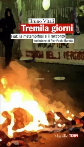 Tremila giorni Fiat: la metamorfosi e il racconto - Bruno Vitali, 2015