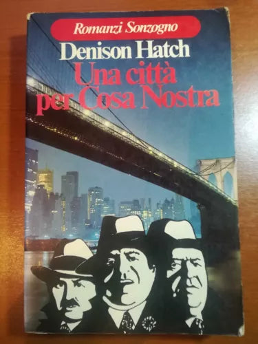 Una citta per cosa nostra - Denison Hatch - Sonzogno - 1977 - M