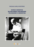 Estro e inventiva dei Pastorino Cantaragnin tra Masone e l’Argentina - ER