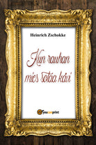 Kun rauhan mies sotaa kavi, Heinrich Zschokke, 2018, Youcanprint
