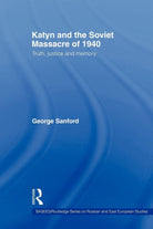 Katyn and the Soviet Massacre of 1940