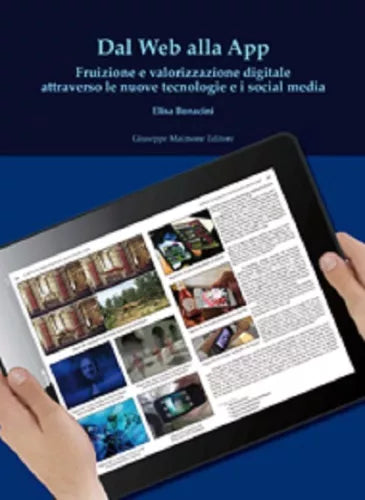 Dal web alla app. Fruizione e valorizzazione digitale (Versione PDF autorizzata)