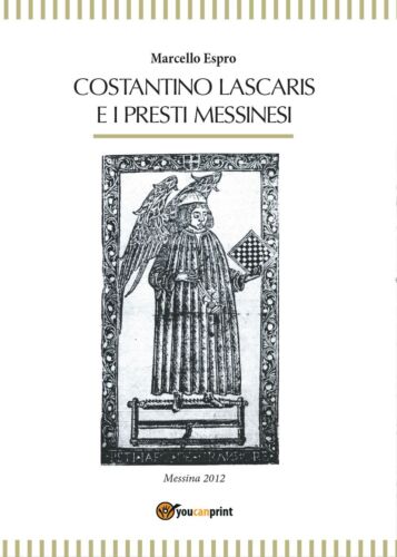 Costantino Lascaris e i presti messinesi di Marcello Espro, 2016, Youcanprint