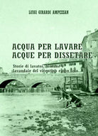 Acqua per lavare, acque per dissetare, di Luigi Girardi Ampezzan, 2019 - ER
