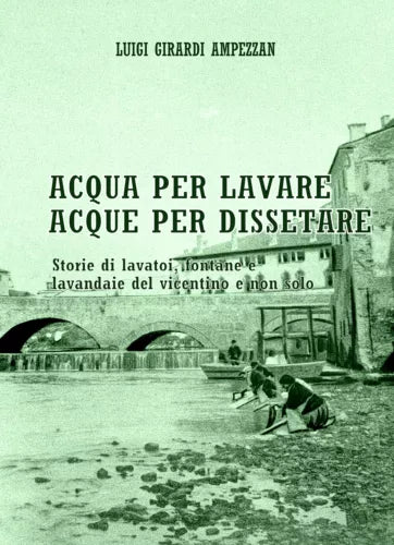 Acqua per lavare, acque per dissetare, di Luigi Girardi Ampezzan, 2019 - ER