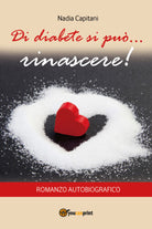 Di diabete si puo... rinascere! Romanzo autobiografico - ER
