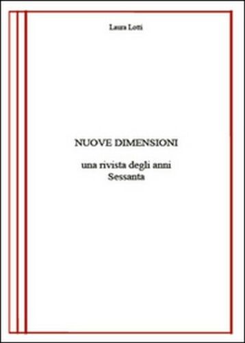 Nuove dimensioni. Una rivista degli anni Sessanta di Laura Lotti, 2015 - ER