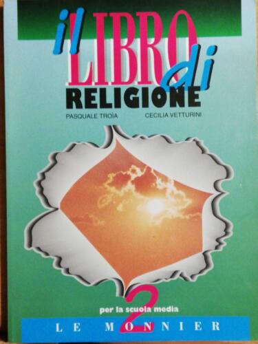 Il libro di religione 2 di Pasquale Troia, Cecilia Vetturini, 1999, Le Monnier-D