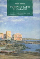 9788877512055 UOMINI E FATTI DI CATANIA. LUCIO SCIACCA