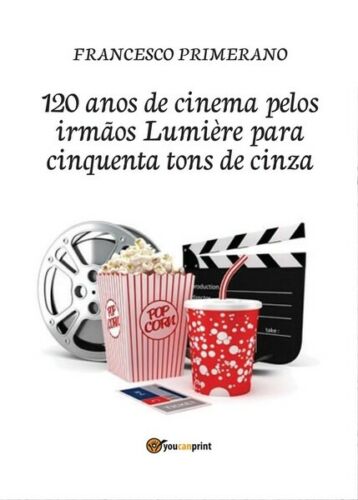 120 anos de cinema pelos irmaos Lumiere para cinquenta tons de cinza- ER