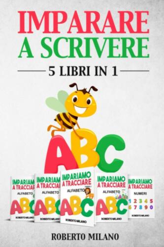 Imparare a Scrivere 5 Libri in 1 Libri Per Bambini Eta’ 3+ Prima Ti Insegno a