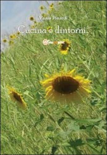 Cucina e dintorni di Vania Pinardi, 2012, Youcanprint
