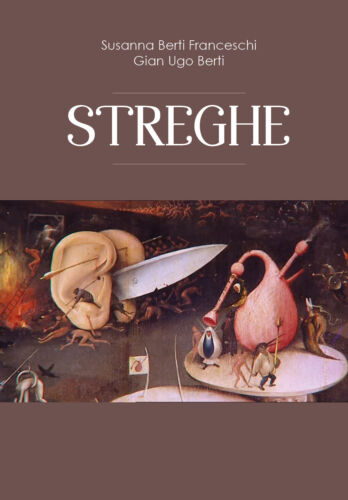Streghe - di Susanna Berti Franceschi, Gian Ugo Berti, 2018, Youcanprint