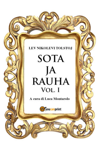Sota ja rauha Vol. 1 - Guerra e Pace Vol. 1 di Lev Tolstoj, L. Montarolo, 2018