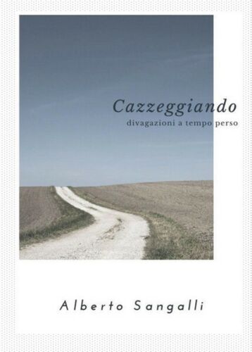 Cazzeggiando di Alberto Sangalli, 2017, Youcanprint - ER