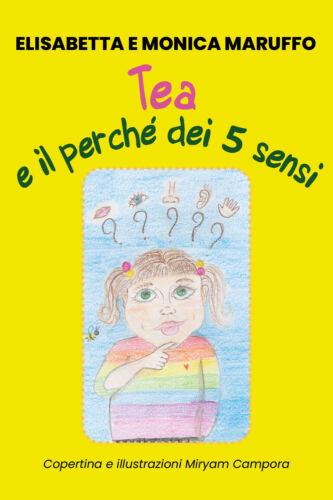 Tea e il perche dei 5 sensi di Elisabetta Maruffo, Monica Maruffo, 2020, Youcanp