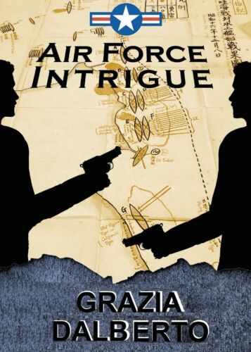 Air force intrigue, di Grazia Dalberto, 2016, Youcanprint- ER