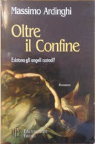 Oltre il confine. Esistono gli angeli custodi? - Massimo Ardinghi, 2004