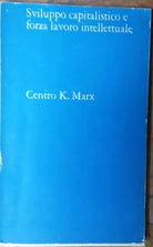 Sviluppo capitalistico e forza lavoro intellettuale-AA.VV.-A. Nicola & C,1969-R