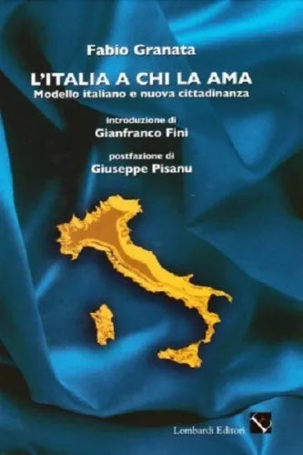 L'Italia a chi la ama. Modello italiano e nuova cittadinanza - Fabio Granata