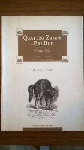 Quattro zampe... Più due. Gatti, insetti e... Uomini - Giorgio Celli - Muzzio