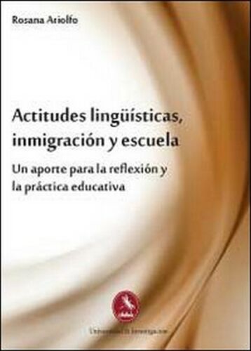 Actitudes linguisticas, inmigracion y escuela. Un aporte para la reflexion - ER